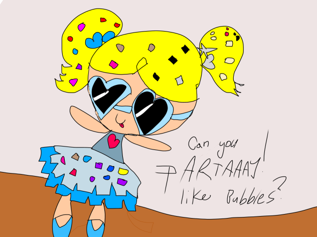 Can you PARTAAAYYY! like Bubbles!