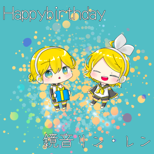 Happybirthday鏡音リン、レン