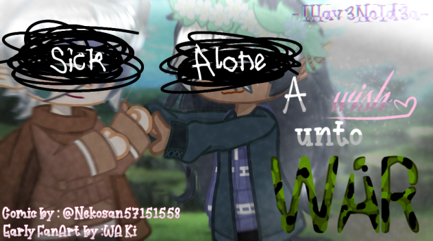 I-Uhm-Early Fanart of .A wish unto war.