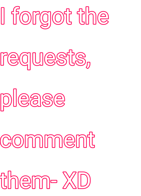 I forgot what the request where!