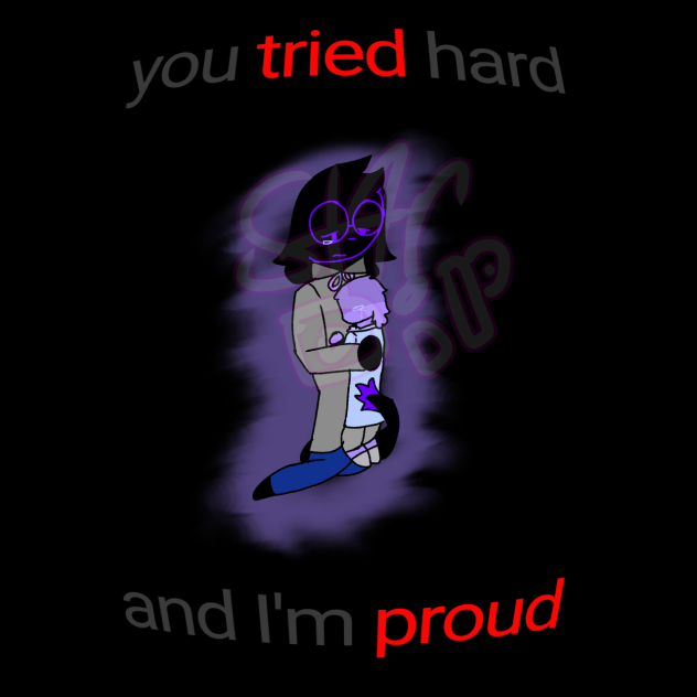 ''you tried...and I'm proud''
