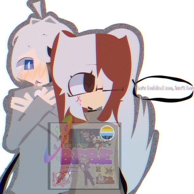 he's behind me, isn't he