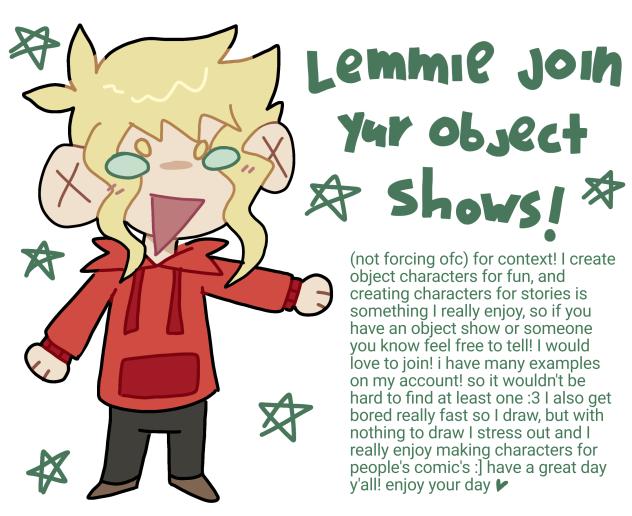 lemmie join yur object shows! ^_^