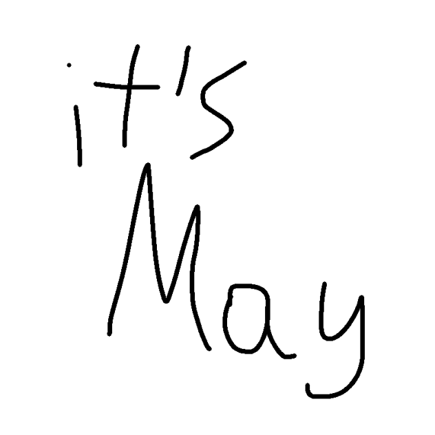 It’s May