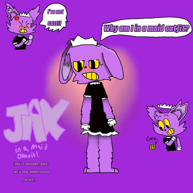 Jax in a maid outfit (this is canon btw)