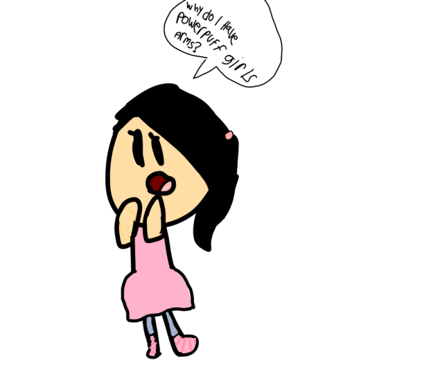 “Why Do I Have PowerPuff Girls Arms”