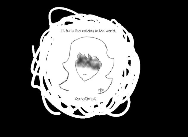 It hurts like nothing in the world.