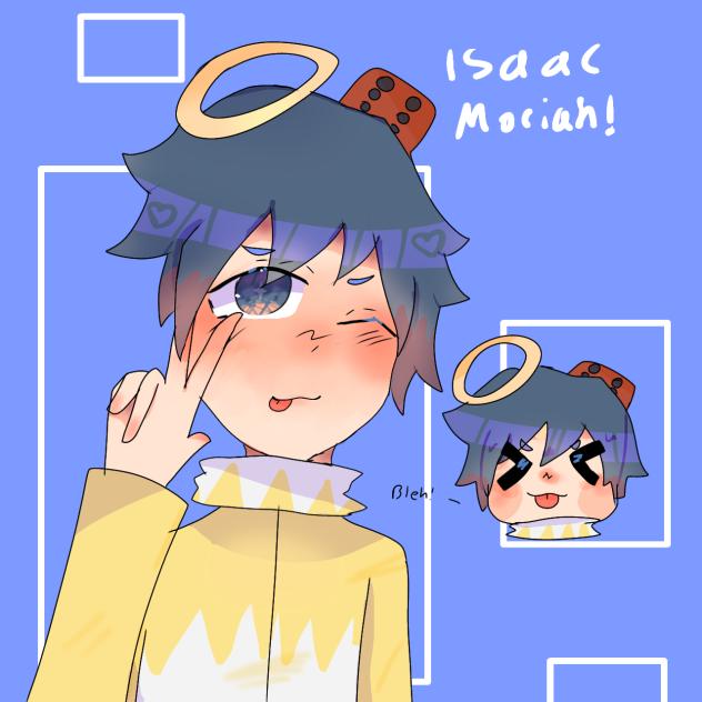 Isaac Moriah!💎💎 for LiarDancerTetoReal