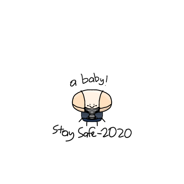 stay safe guys, (a cute baby Art)