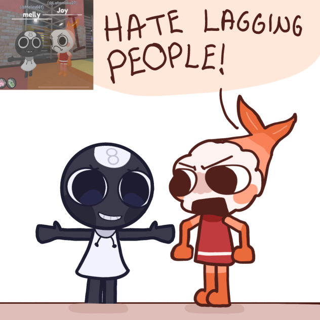 I HATE LAGGING PEOPLE!