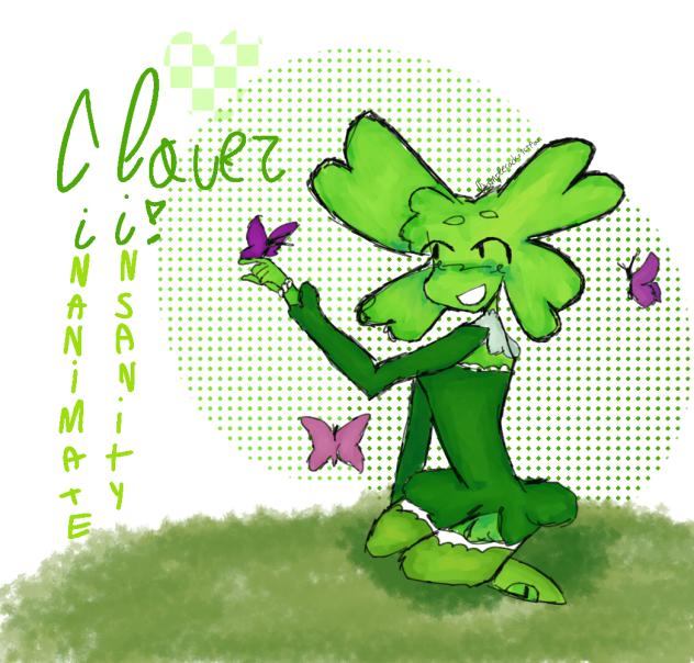 clover inanimate insanity